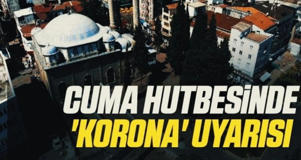 Cuma hutbesinde 'korona' uyarısı