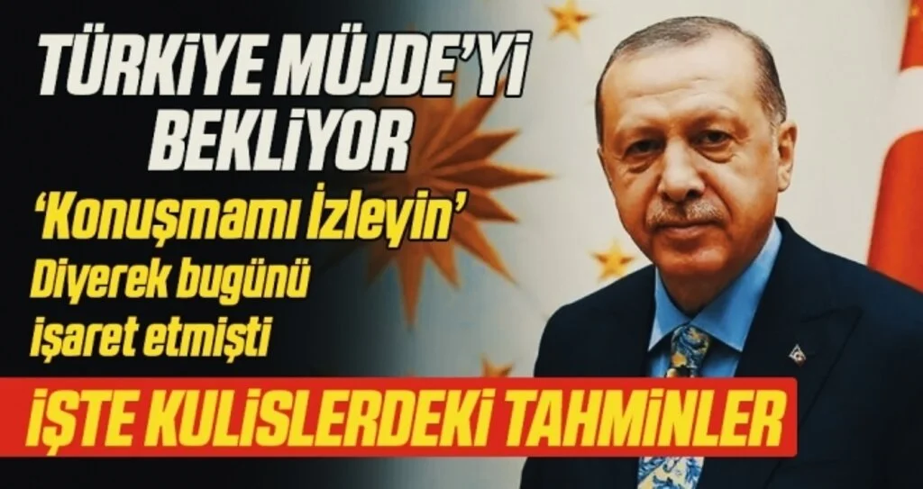 Cumhurbaşkanı Erdoğan'ın müjdesi ne olacak? Kritik gün geldi