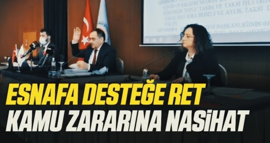 Esnafa Desteğe Ret Kamu Zararına Nasihat