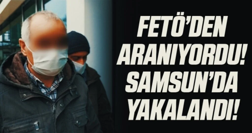 FETÖ'den 6 yıl 3 ay hapis cezası bulunan şahıs yakalandı