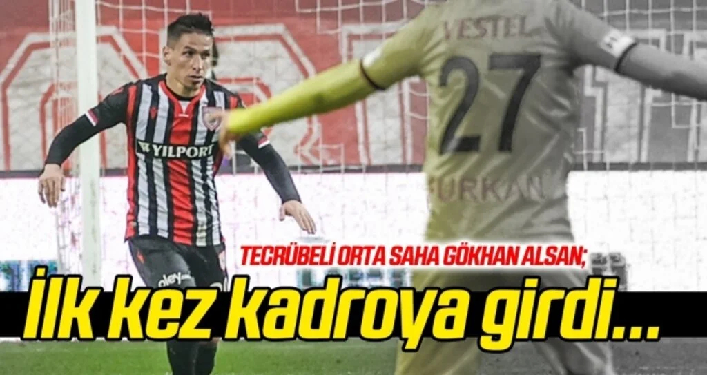 Gökhan Alsan ilk kez kadroya girdi