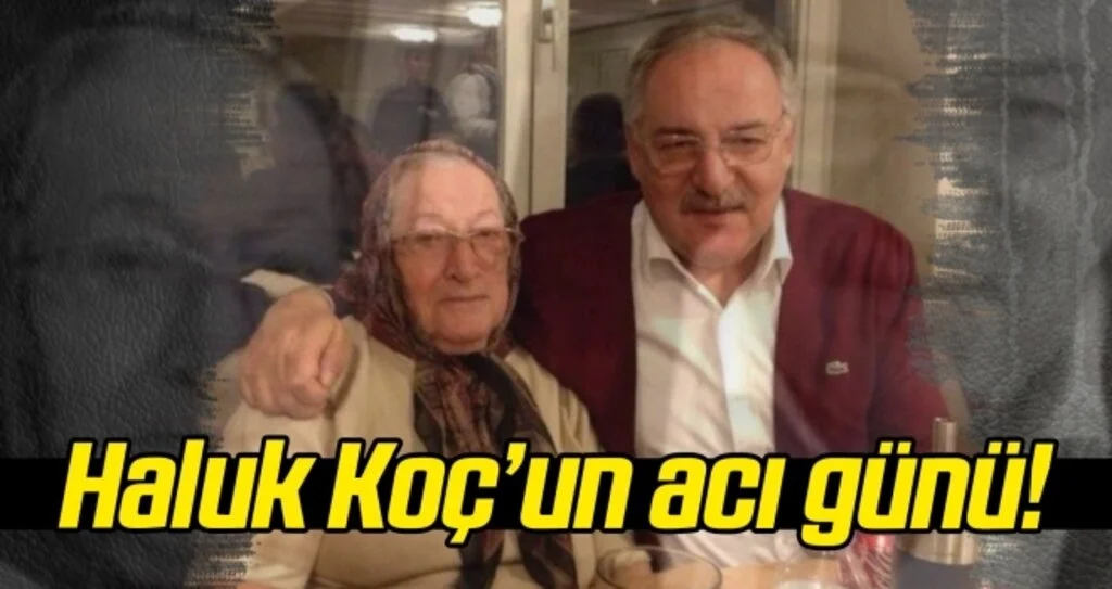 Haluk Koç'un acı günü!