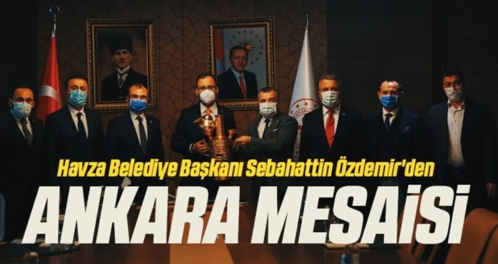 Havza Belediye Başkanı Sebahattin Özdemir'den Ankara Mesaisi