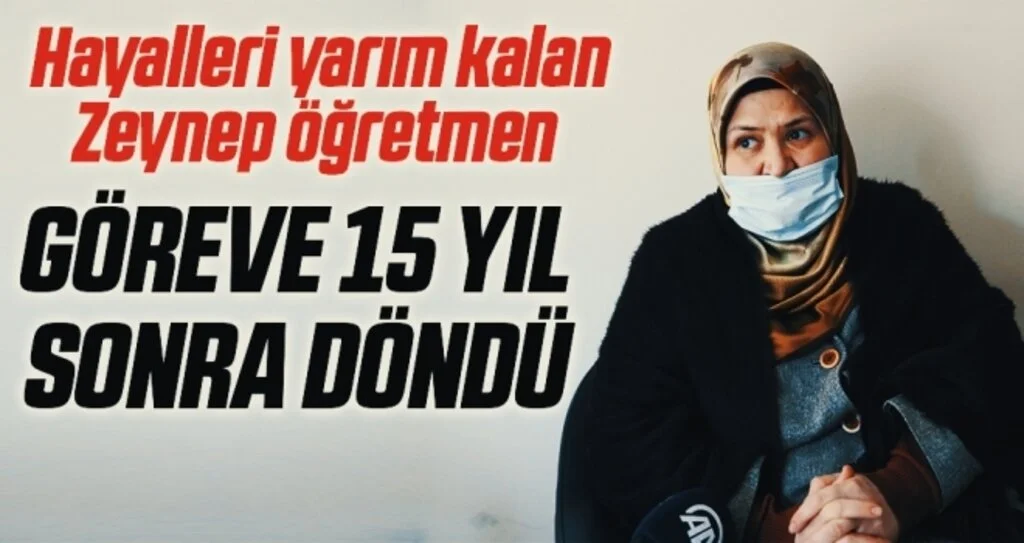 Hayalleri yarım kalan Zeynep öğretmen göreve 15 yıl sonra döndü