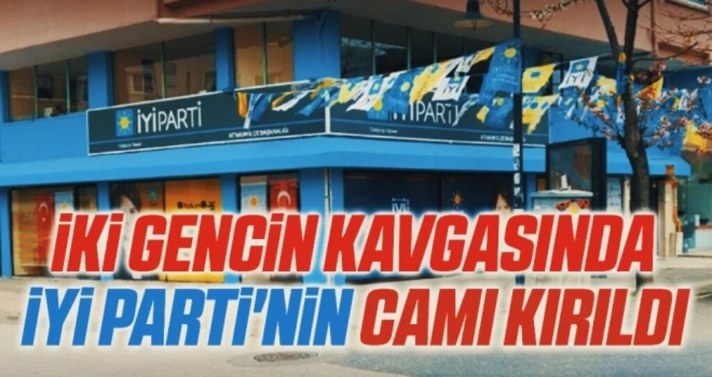 İki gencin kavgasında İYİ Parti'nin camı kırıldı