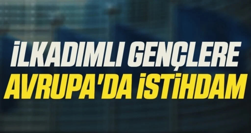 İlkadımlı gençlere Avrupa'da istihdam