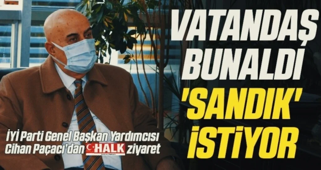İYİ Parti Genel Başkan Yardımcısı Cihan Paçacı: Vatandaş Bunaldı 'Sandık' İstiyor