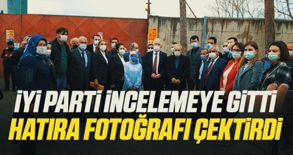İYİ Parti İncelemeye Gitti Hatıra Fotoğrafı Çektirdi