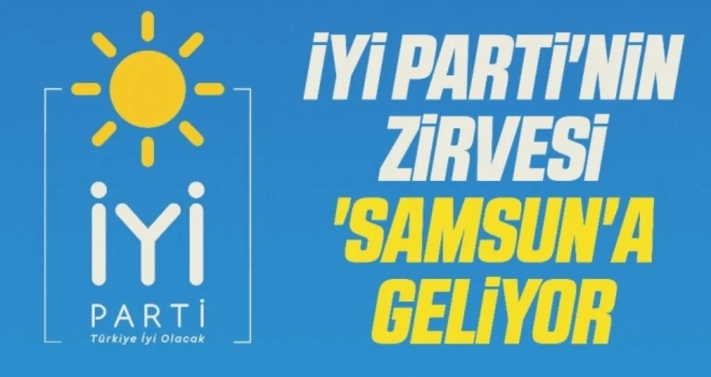 İYİ Parti'nin zirvesi 'Samsun'a geliyor