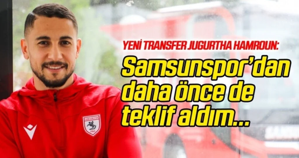 Jugurtha Hamroun: Samsunspor'dan daha önce de teklif aldım!