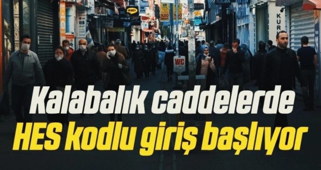 Kalabalık caddelerde HES kodlu giriş başlıyor 
