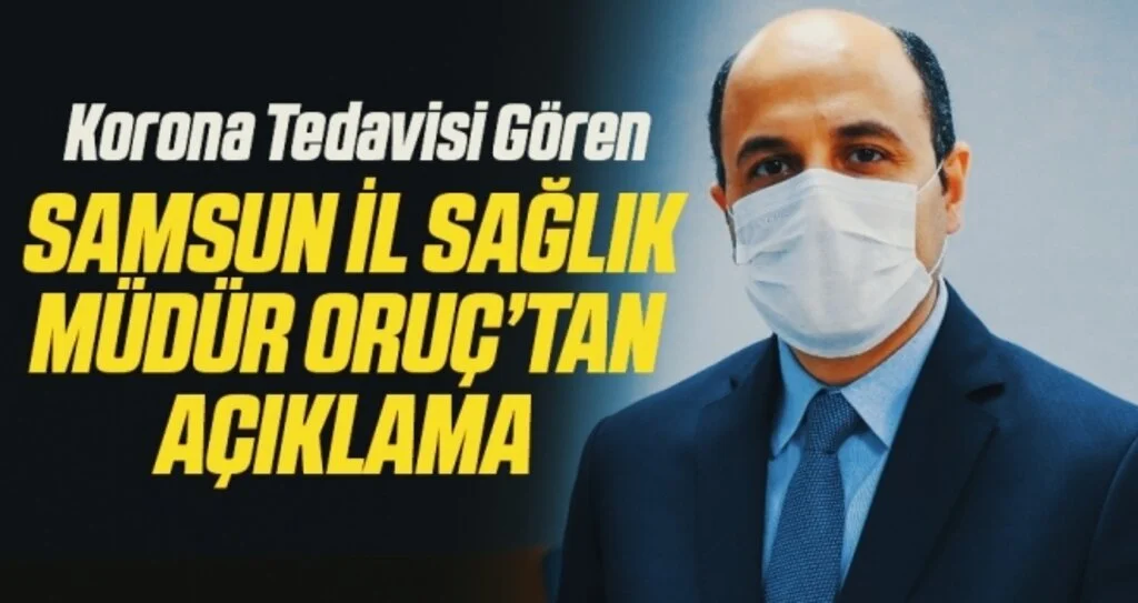 Korona tedavisi gören Sağlık Müdürü Oruç, taburcu oldu