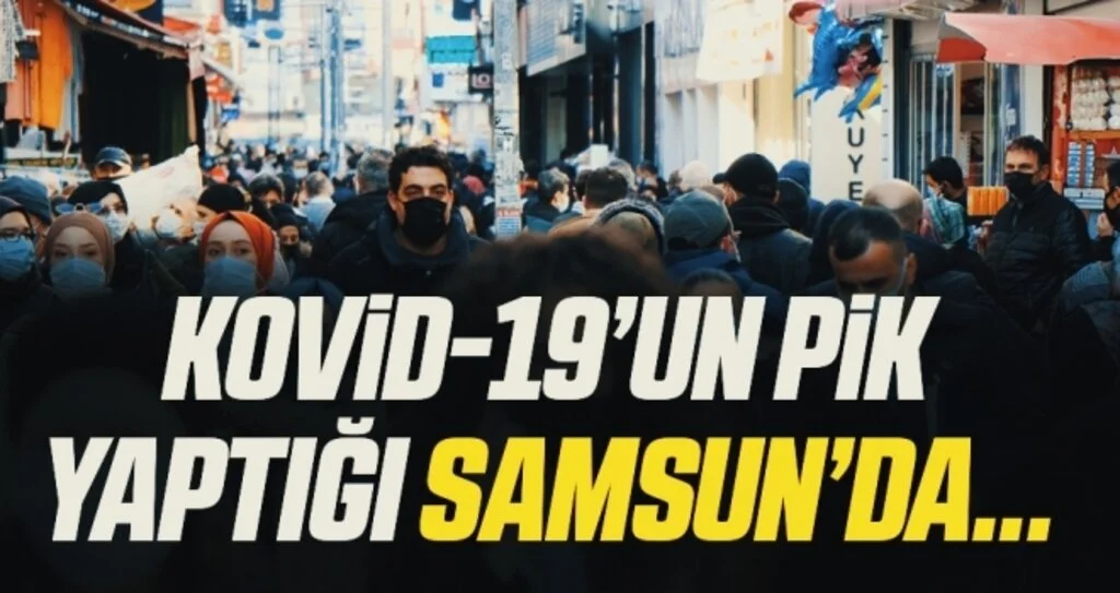 Kovid-19’un pik yaptığı Samsun’da denetimler artırıldı
