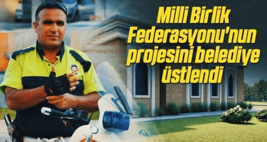 Milli Birlik Federasyonu'nun projesini belediye üstlendi 