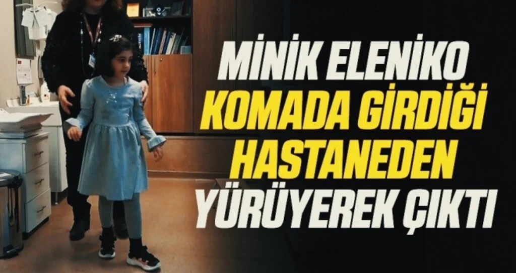 Minik Eleniko komada girdiği hastaneden 1 yıl sonra yürüyerek çıktı