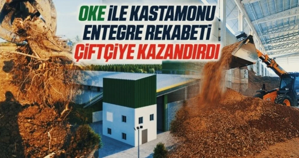 OKE İle Kastamonu Entegre Rekabeti Çiftçiye Kazandırdı