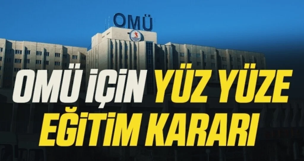 OMÜ için yüz yüze eğitim kararı 