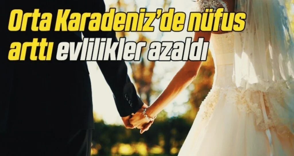 Orta Karadeniz’de nüfus  arttı evlilikler azaldı