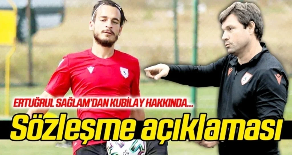 Sağlam, Kubilay'ın sözleşmesi hakkında konuştu