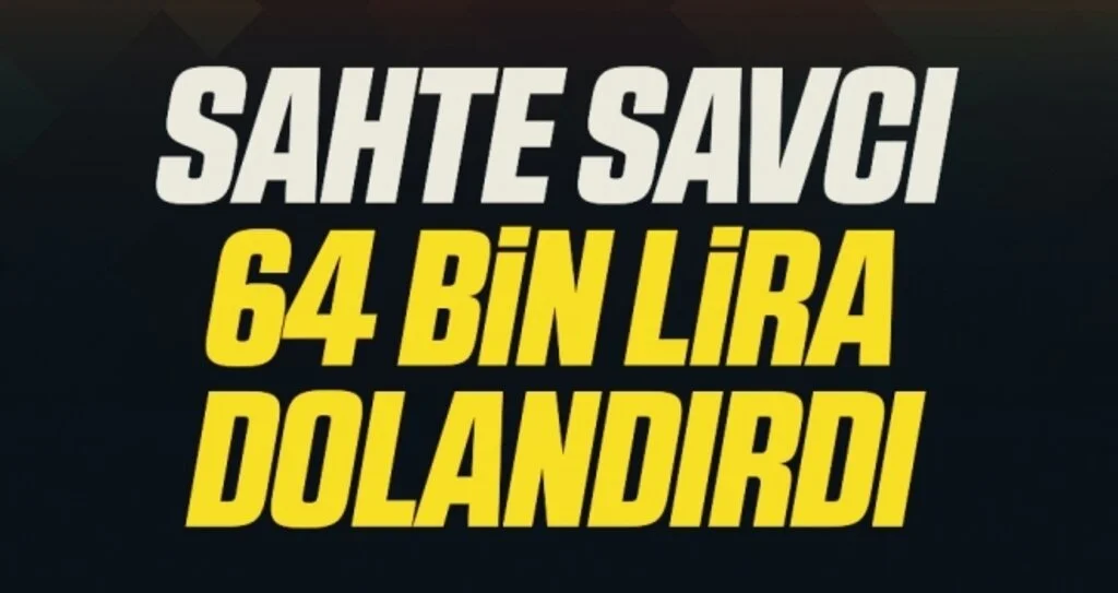 Sahte savcı 64 bin lira dolandırdı