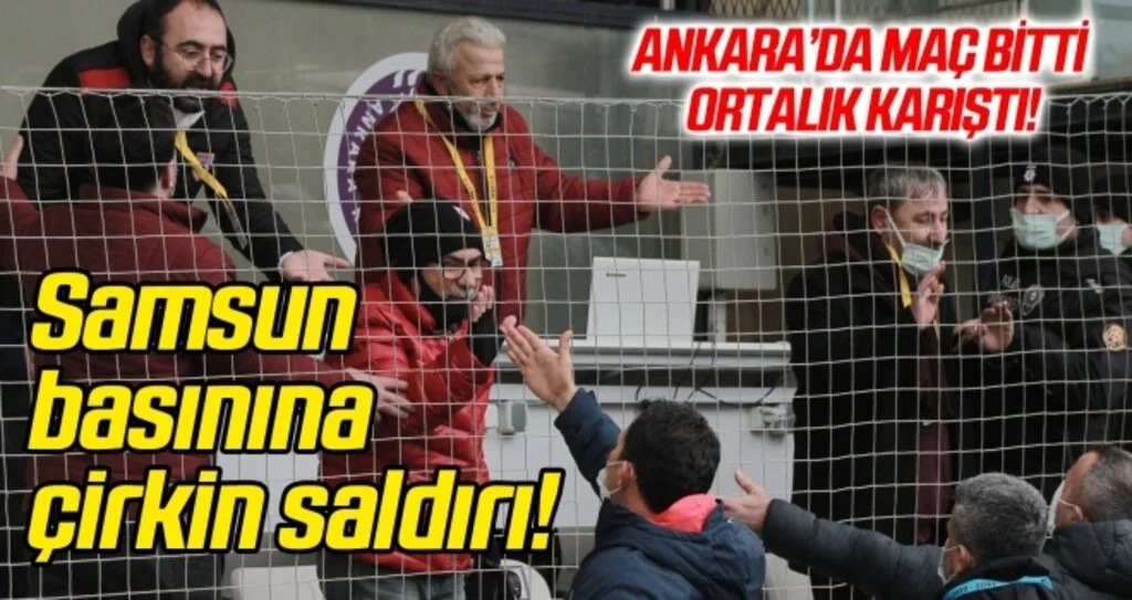 Samsun basınına Ankara'da çirkin saldırı