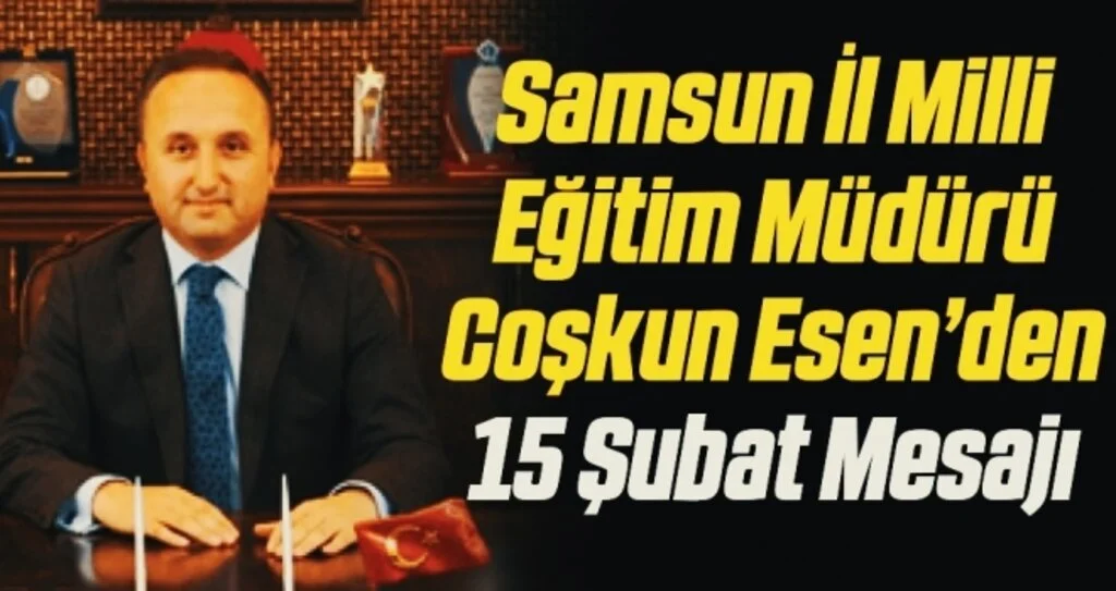 Samsun İl Milli Eğitim Müdürü Coşkun Esen: Eğitim alanındaki olumsuzlukları ortadan kaldırmak için çalışacağız