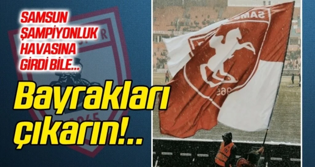Samsun şehri, şampiyonluk havasına girdi!