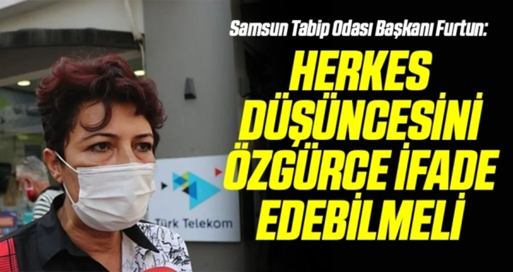 Samsun Tabip Odası Başkanı Funda Furtun: Herkes düşüncesini özgürce ifade edebilmeli