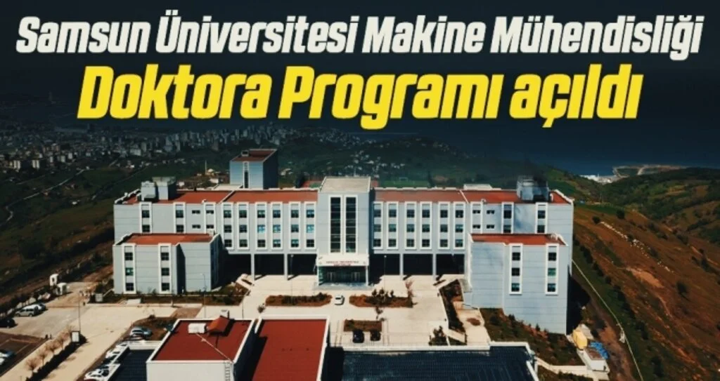 Samsun Üniversitesi Makine Mühendisliği Doktora Programı açıldı