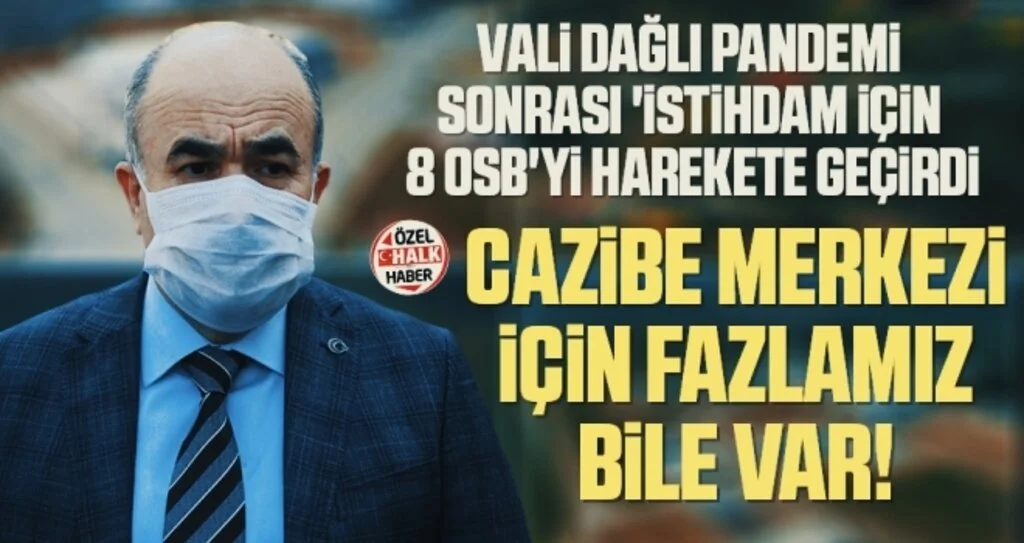 Samsun Valisi Dağlı Pandemi Sonrası 'İstihdam İçin' 8 OSB'yi Harekete Geçirdi