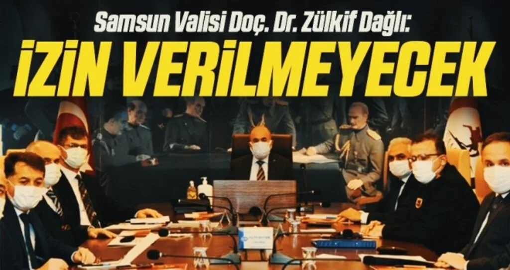 Samsun Valisi Doç. Dr. Zülkif Dağlı: İzin Verilmeyecek