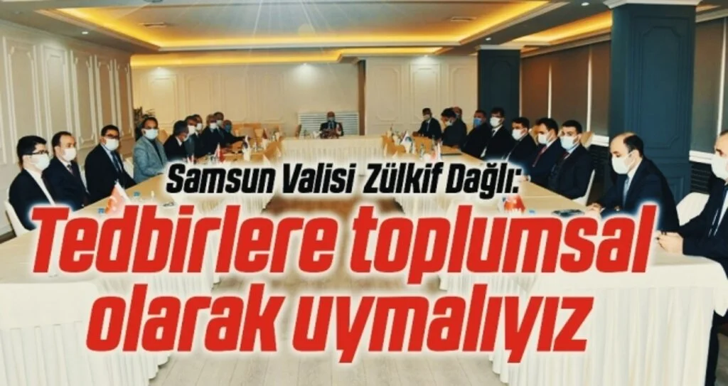 Samsun Valisi Zülkif Dağlı: Tedbirlere toplumsal olarak uymalıyız