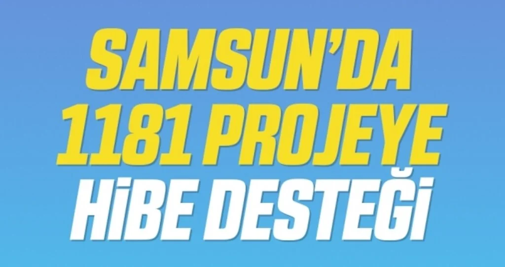 Samsun’da 1181 projeye hibe desteği