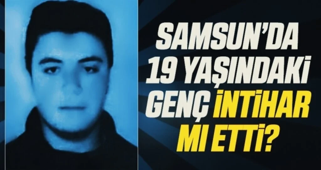 Samsun'da 19 Yaşındaki Genç İntihar Mı Etti?