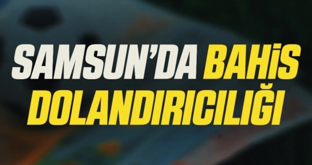 Samsun'da Bahis yoluyla para kazanma vaadiyle 7 bin lira dolandırıldılar