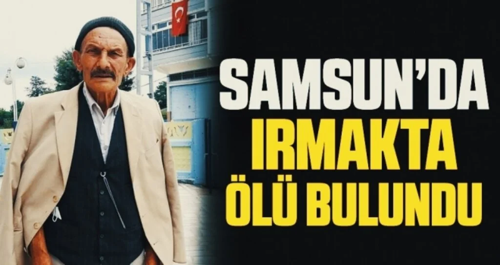 Samsun'da Balık tutmaya gittiği ırmakta ölü bulundu