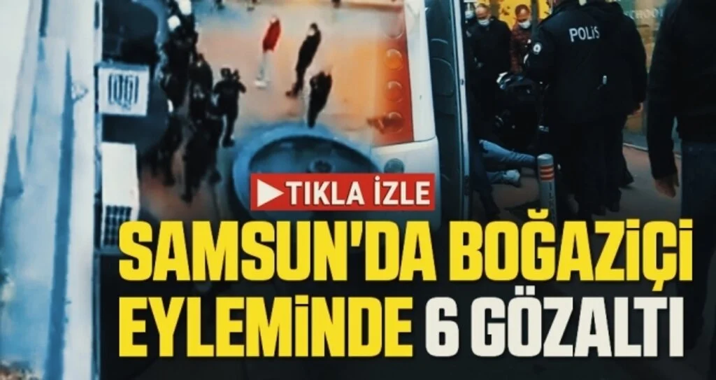 Samsun'da Boğaziçi eyleminde 6 gözaltı 