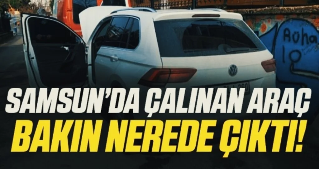 Samsun'da Çalınan Araç Bakın Nerede Çıktı!