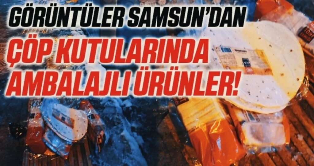 Samsun'da Çöp Kutularında Ambalajlı Ürünler!