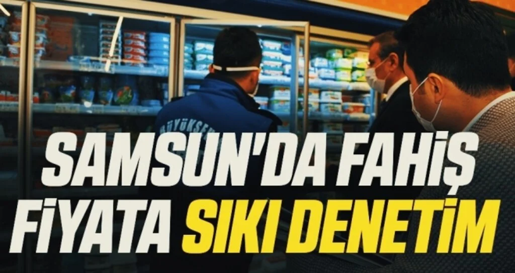 Samsun'da fahiş fiyata sıkı denetim 