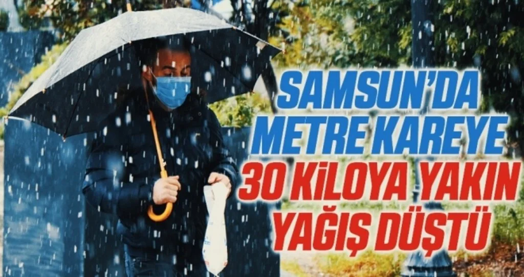 Samsun’da metre kareye 30 kiloya yakın yağış düştü