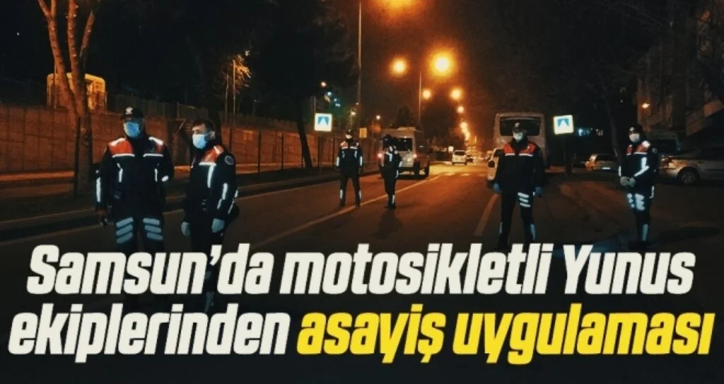 Samsun’da motosikletli Yunus ekiplerinden asayiş uygulaması
