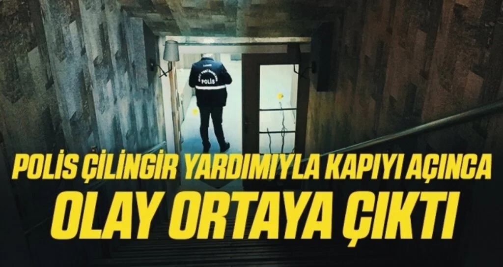 Samsun'da polis çilingir yardımıyla kapıyı açınca olay ortaya çıktı