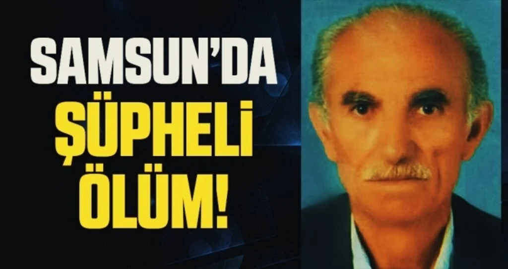 Samsun'da Şüpheli Ölüm!