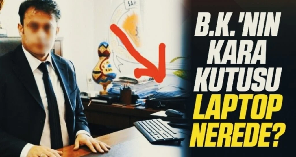 Samsun'da Tutuklanan Daire Başkanı B.K'nin Kara Kutusu Laptop Nerede?