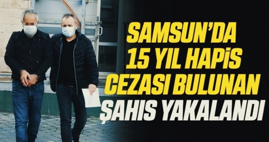 Samsun'da uyuşturucudan 15 yıl hapis cezası bulunan şahıs yakalandı