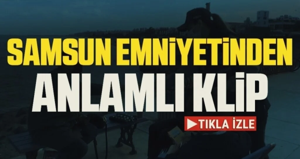 Samsun Emniyetinden Anlamlı Klip