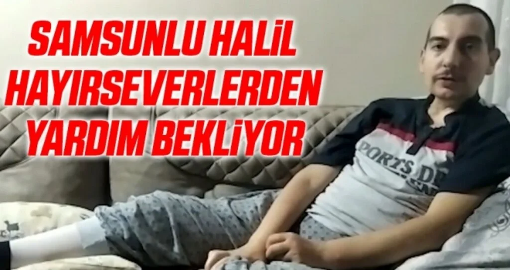 Samsunlu Halil Hayırseverlerden Yardım Bekliyor