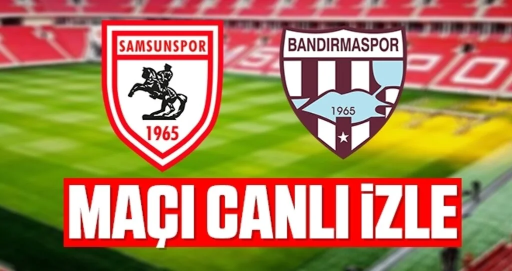 Samsunspor Bandırmaspor Maçı Canlı İzle
