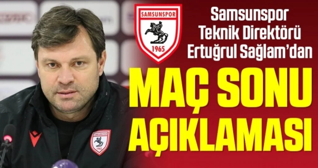 Samsunspor Teknik Direktörü Ertuğrul Sağlam'dan Ankara Keçiörengücü Maçı Sonrası Açıklama